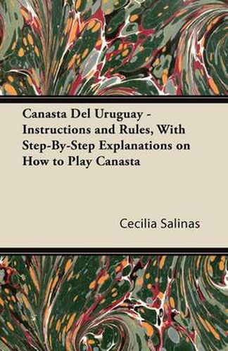 Cover image for Canasta Del Uruguay - Instructions and Rules, With Step-By-Step Explanations on How to Play Canasta