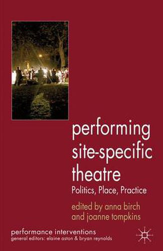 Cover image for Performing Site-Specific Theatre: Politics, Place, Practice