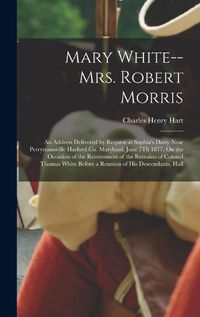 Cover image for Mary White-- Mrs. Robert Morris