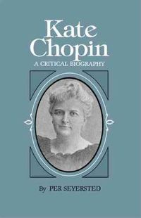 Cover image for Kate Chopin: A Critical Biography
