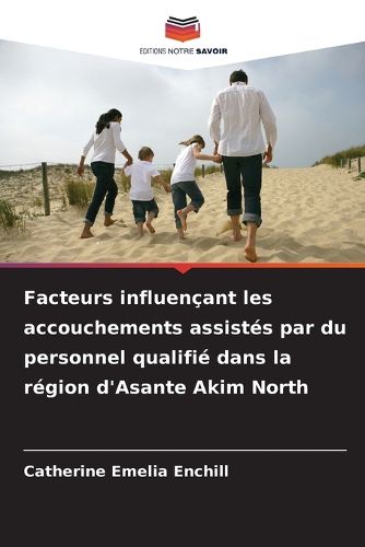 Cover image for Facteurs influencant les accouchements assistes par du personnel qualifie dans la region d'Asante Akim North