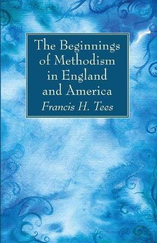 Cover image for The Beginnings of Methodism in England and America