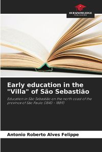 Cover image for Early education in the "Villa" of S?o Sebasti?o