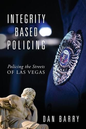 Cover image for Integrity Based Policing: Policing the Streets of Las Vegas