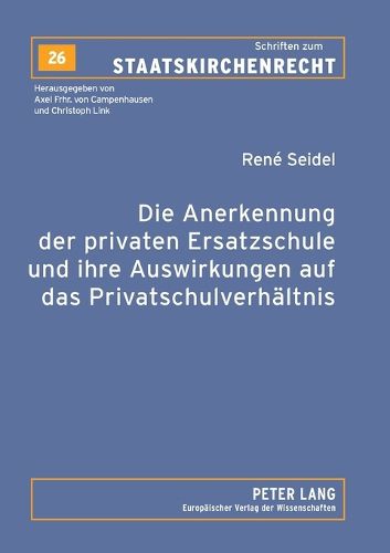 Die Anerkennung Der Privaten Ersatzschule Und Ihre Auswirkungen Auf Das Privatschulverhaeltnis