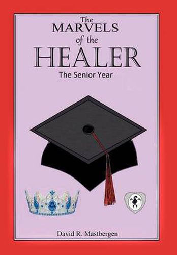 Cover image for The Marvels of the Healer: The Senior Year