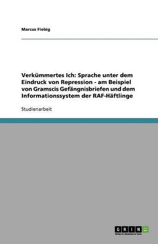 Cover image for Verkummertes Ich: Sprache unter dem Eindruck von Repression - am Beispiel von Gramscis Gefangnisbriefen und dem Informationssystem der RAF-Haftlinge