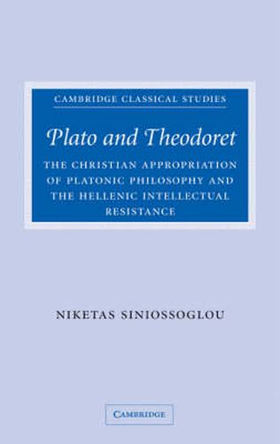 Plato and Theodoret: The Christian Appropriation of Platonic Philosophy and the Hellenic Intellectual Resistance