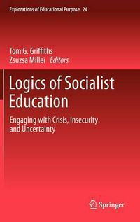 Cover image for Logics of Socialist Education: Engaging with Crisis, Insecurity and Uncertainty