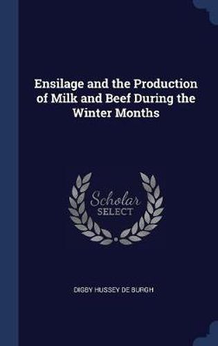 Cover image for Ensilage and the Production of Milk and Beef During the Winter Months