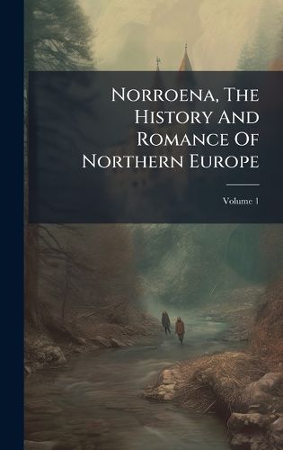 Cover image for Norroena, The History And Romance Of Northern Europe