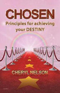 Cover image for Chosen: Principles for achieving your DESTINY