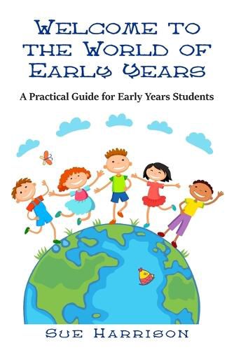 Cover image for Welcome to the World of Early Years: A Practical Guide for Early Years Students