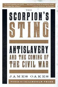 Cover image for The Scorpion's Sting: Antislavery and the Coming of the Civil War