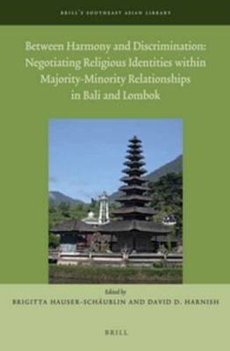 Cover image for Between Harmony and Discrimination: Negotiating Religious Identities within Majority-Minority Relationships in Bali and Lombok