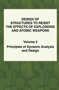 Cover image for Design of Structures to Resist the Effects of Explosions & Atomic Weapons - Vol.2 Principles of Dynamic Analysis & Design