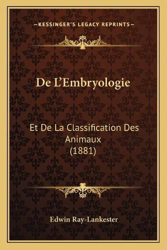 de L'Embryologie: Et de La Classification Des Animaux (1881)