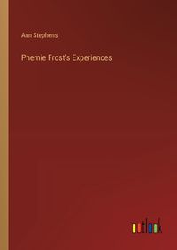 Cover image for Phemie Frost's Experiences