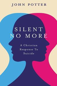 Cover image for Silent No More: A Christian Response To Suicide
