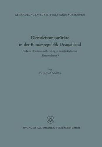 Cover image for Dienstleistungsmarkte in Der Bundesrepublik Deutschland: Sichere Domanen Selbstandiger Mittelstandischer Unternehmen?