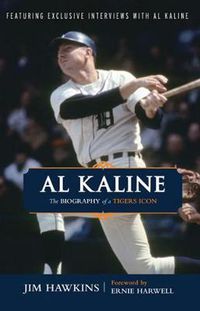 Cover image for Al Kaline: The Biography of a Tigers Icon