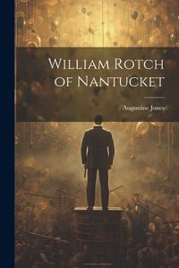 Cover image for William Rotch of Nantucket