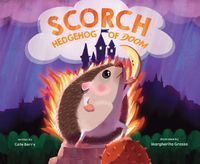 Cover image for Scorch, Hedgehog of Doom