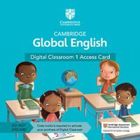 Cover image for Cambridge Global English Digital Classroom 1 Access Card (1 Year Site Licence): For Cambridge Primary and Lower Secondary English as a Second Language