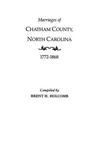 Cover image for Marriages of Chatham County, North Carolina, 1772-1868