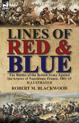 Cover image for Lines of Red & Blue: the Battles of the British Army Against the Armies of Napoleonic France, 1801-15