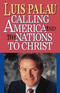 Cover image for CALLING AMERICA AND THE NATIONS TO CHRIST