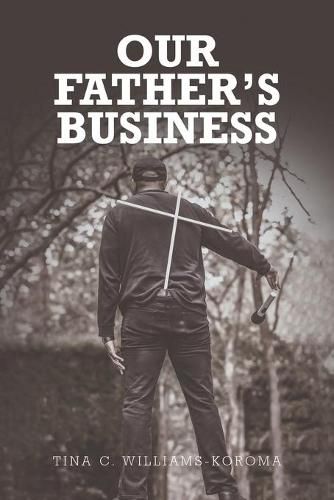 Cover image for Our Father's Business: Pick Up the Mission, Then Drop the Mic