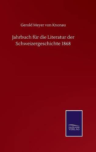 Cover image for Jahrbuch fur die Literatur der Schweizergeschichte 1868