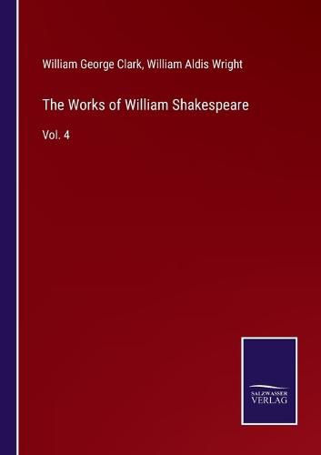 The Works of William Shakespeare: Vol. 4