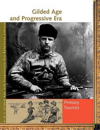 Cover image for Gilded Age and Progressive Era Reference Library: Primary Sources