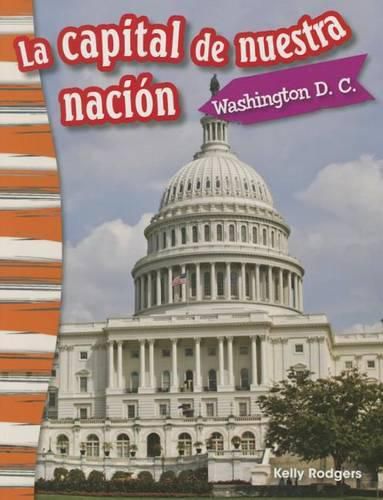 Cover image for La capital de nuestra nacion: Washington D. C. (Our Nation's Capital: Washington, DC) (Spanish Version)