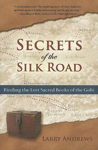 Cover image for Secrets of the Silk Road: Finding the Lost Sacred Books of the Gobi