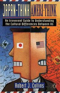 Cover image for Japan-Think, Ameri-Think: An Irreverent Guide to Understanding the Cultural Differences Between Us