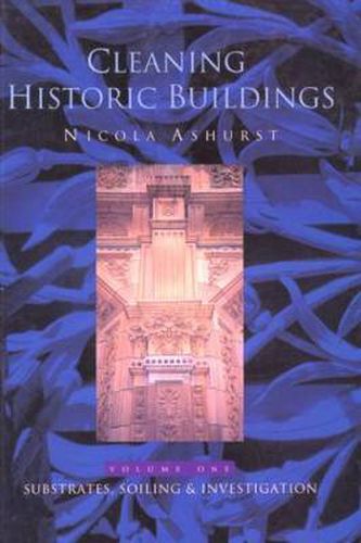 Cleaning Historic Buildings: v. 1: Substrates, Soiling and Investigation