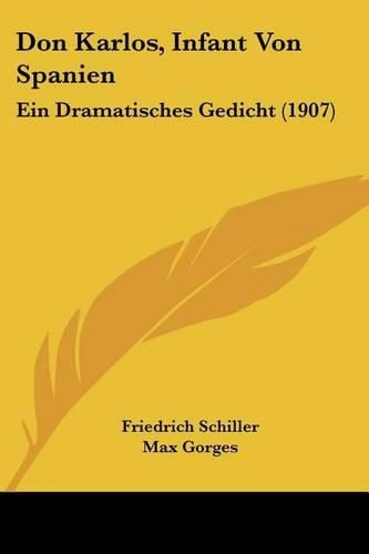 Cover image for Don Karlos, Infant Von Spanien: Ein Dramatisches Gedicht (1907)
