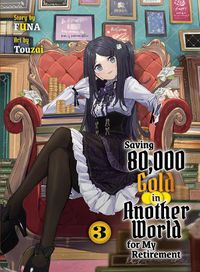 Cover image for Saving 80,000 Gold in Another World for my Retirement 3 (light novel)