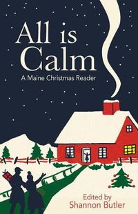 Cover image for All Is Calm: A Maine Christmas Reader