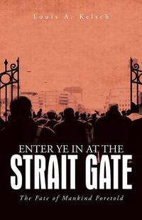 Cover image for Enter Ye in at the Strait Gate