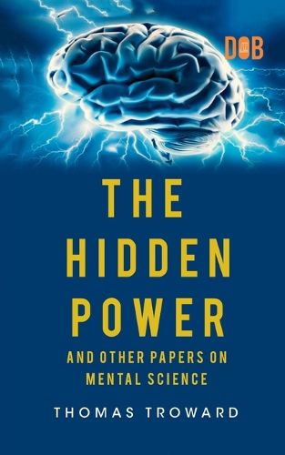 Cover image for THE HIDDEN POWER AND OTHER PAPERS ON MENTAL SCIENCE