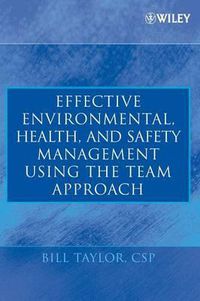 Cover image for Effective Environmental, Health and Safety Management Using the Team Approach