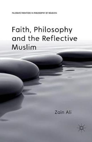 Cover image for Faith, Philosophy and the Reflective Muslim
