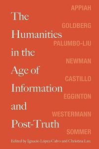 Cover image for The Humanities in the Age of Information and Post-Truth