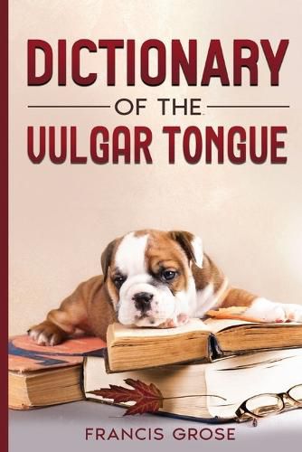 Cover image for Dictionary of the Vulgar Tongue