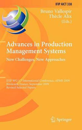 Cover image for Advances in Production Management Systems: New Challenges, New Approaches: International IFIP WG 5.7 Conference, APMS 2009, Bordeaux, France, September 21-23, 2009, Revised Selected Papers