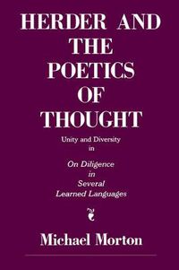 Cover image for Herder and the Poetics of Thought: Unity and Diversity in On Diligence in Several Learned Languages